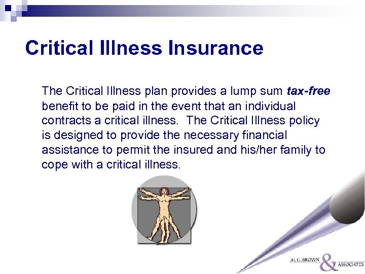 Critical Illness Insurance The Critical Illness plan provides a lump sum tax-free benefit to
