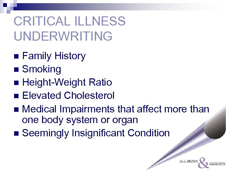 CRITICAL ILLNESS UNDERWRITING Family History n Smoking n Height-Weight Ratio n Elevated Cholesterol n