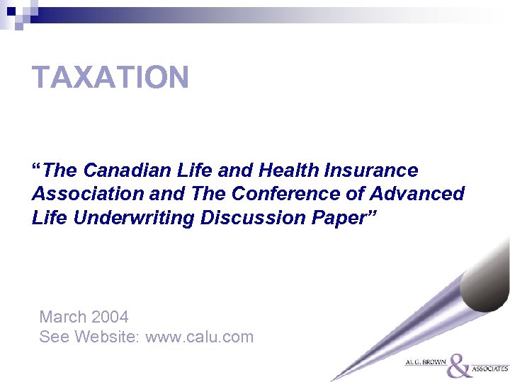 TAXATION “The Canadian Life and Health Insurance Association and The Conference of Advanced Life