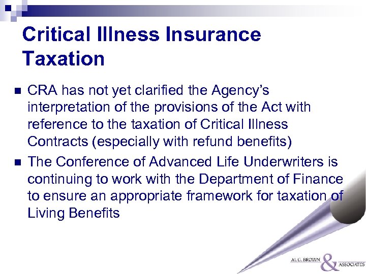 Critical Illness Insurance Taxation n n CRA has not yet clarified the Agency’s interpretation