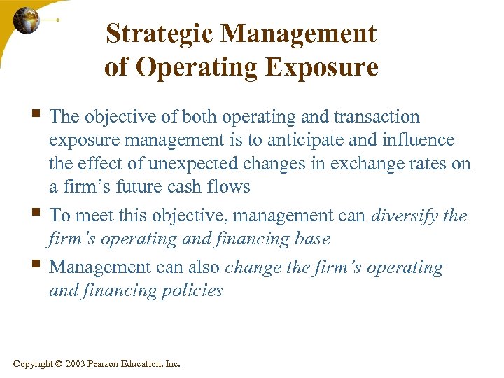 Strategic Management of Operating Exposure § The objective of both operating and transaction §