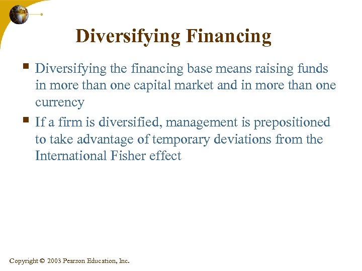 Diversifying Financing § Diversifying the financing base means raising funds § in more than
