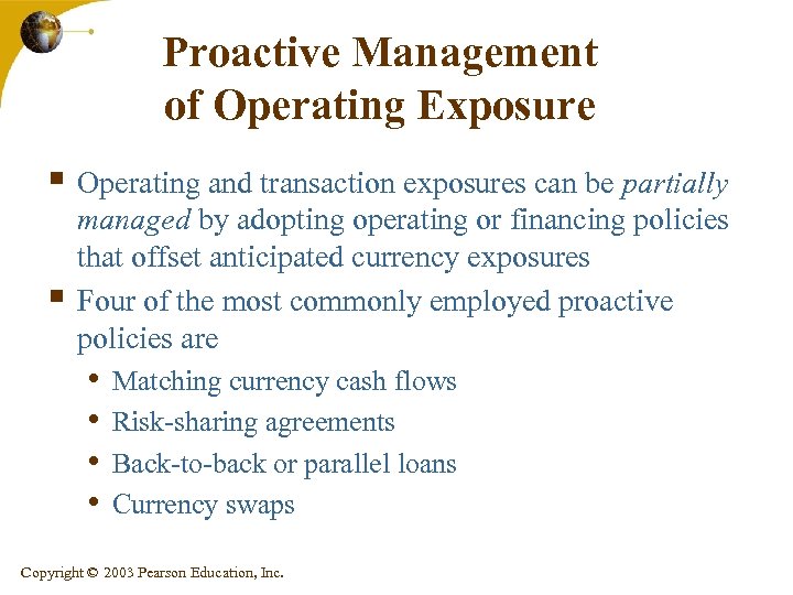Proactive Management of Operating Exposure § Operating and transaction exposures can be partially §