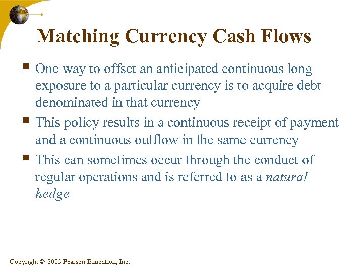 Matching Currency Cash Flows § One way to offset an anticipated continuous long §