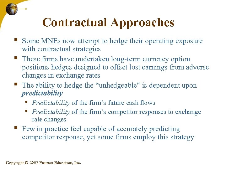 Contractual Approaches § § § Some MNEs now attempt to hedge their operating exposure
