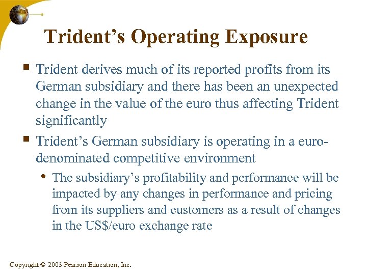 Trident’s Operating Exposure § Trident derives much of its reported profits from its §