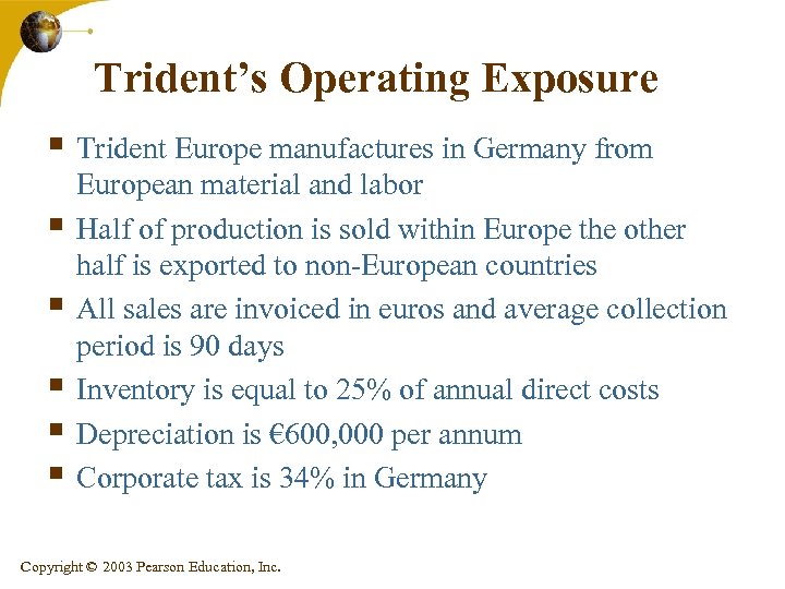 Trident’s Operating Exposure § Trident Europe manufactures in Germany from § § § European