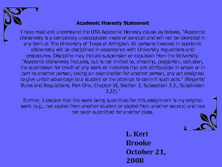 Academic Honesty Statement I have read and understand the UTA Academic Honesty clause as