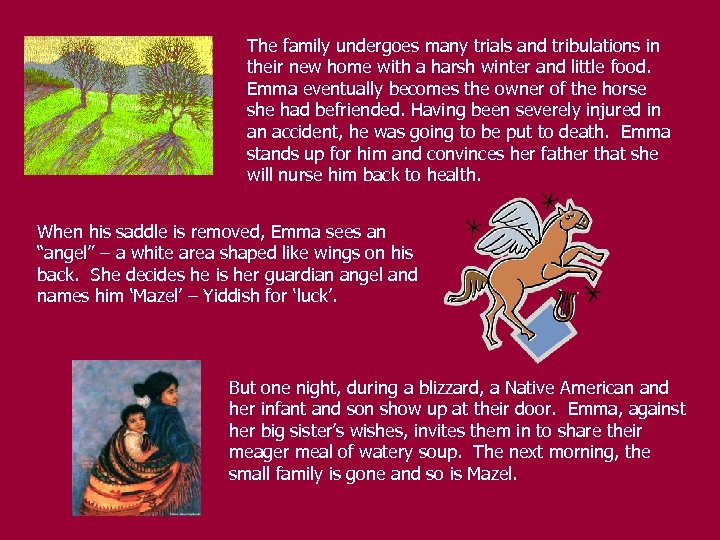 The family undergoes many trials and tribulations in their new home with a harsh