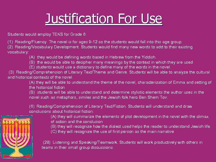 Justification For Use Students would employ TEKS for Grade 6: (1) Reading/Fluency. The novel