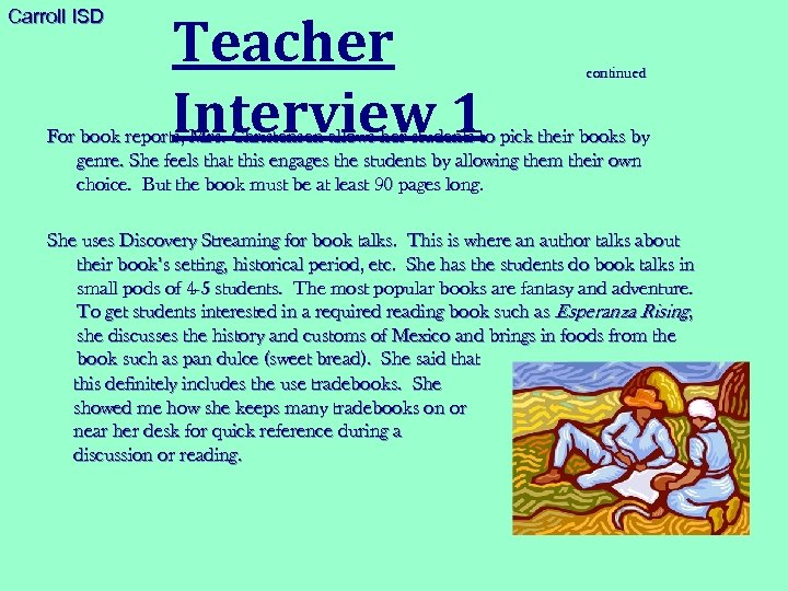 Carroll ISD Teacher Interview 1 continued For book reports, Mrs. Christensen allows her students