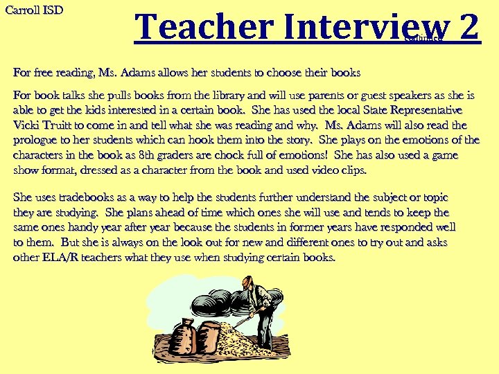 Carroll ISD Teacher Interview 2 continued For free reading, Ms. Adams allows her students