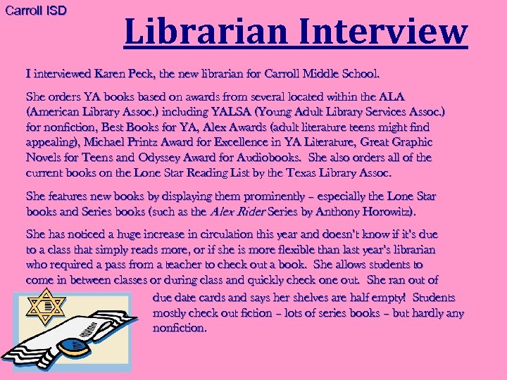 Carroll ISD Librarian Interview I interviewed Karen Peck, the new librarian for Carroll Middle