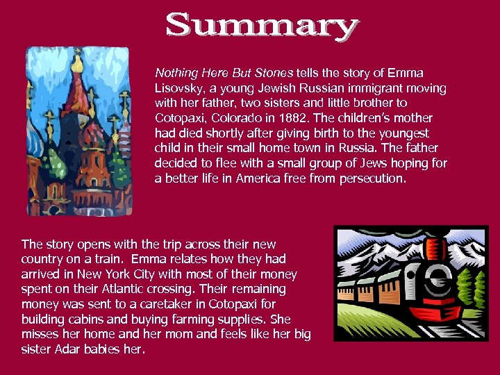 Nothing Here But Stones tells the story of Emma Lisovsky, a young Jewish Russian