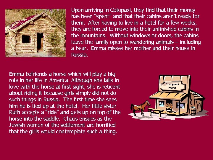 Upon arriving in Cotopaxi, they find that their money has been “spent” and that