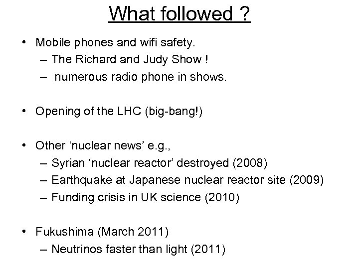 What followed ? • Mobile phones and wifi safety. – The Richard and Judy