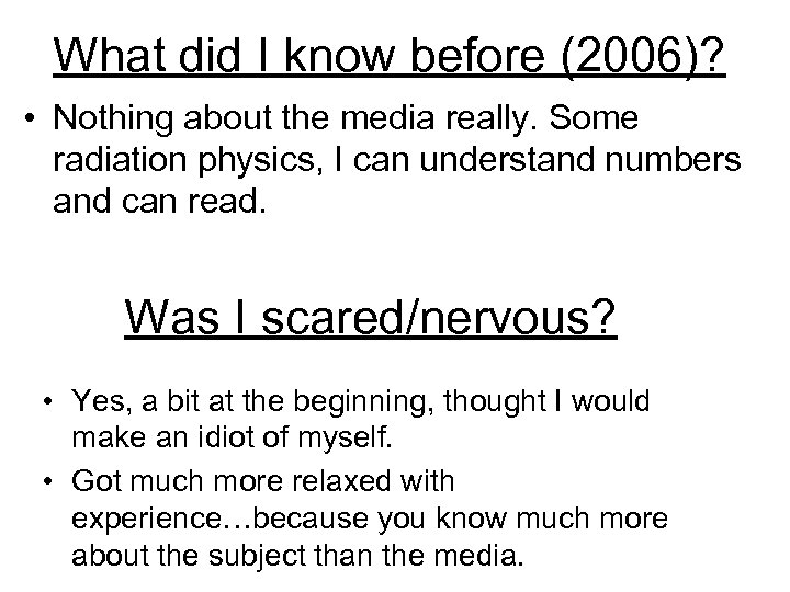 What did I know before (2006)? • Nothing about the media really. Some radiation