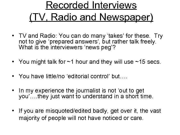 Recorded Interviews (TV, Radio and Newspaper) • TV and Radio: You can do many