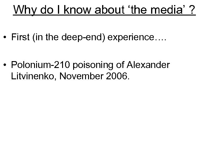 Why do I know about ‘the media’ ? • First (in the deep-end) experience….
