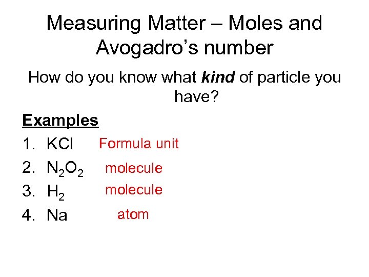 Measuring Matter – Moles and Avogadro’s number How do you know what kind of