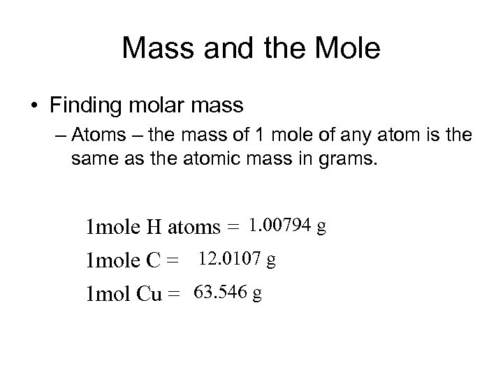 Mass and the Mole • Finding molar mass – Atoms – the mass of