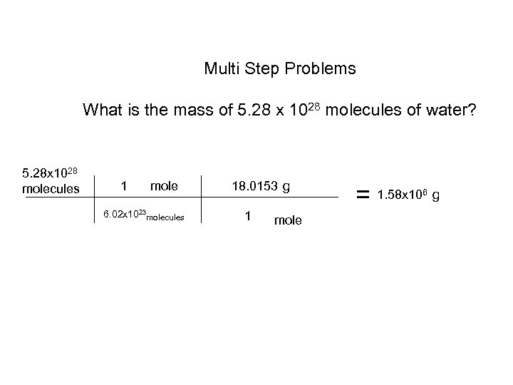 Multi Step Problems What is the mass of 5. 28 x 1028 molecules of