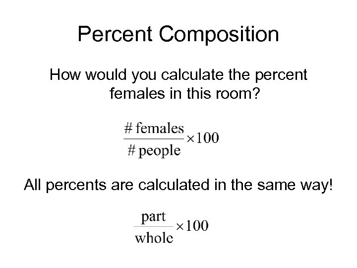 Percent Composition How would you calculate the percent females in this room? All percents