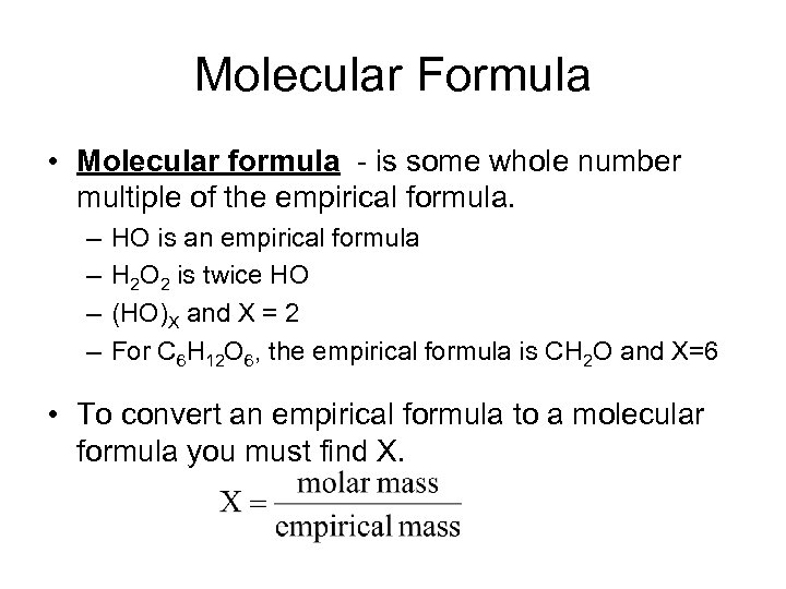 Molecular Formula • Molecular formula - is some whole number multiple of the empirical