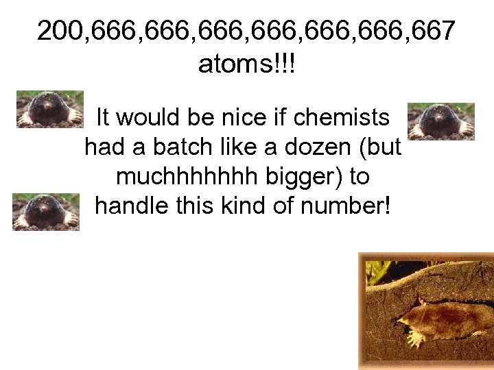 200, 666, 666, 667 atoms!!! It would be nice if chemists had a batch