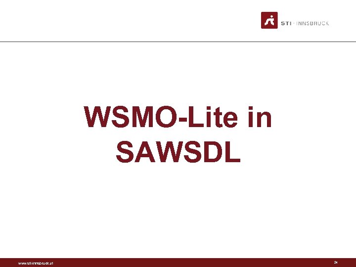 WSMO-Lite in SAWSDL www. sti-innsbruck. at 24 