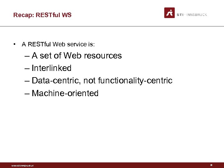 Recap: RESTful WS • A RESTful Web service is: – A set of Web
