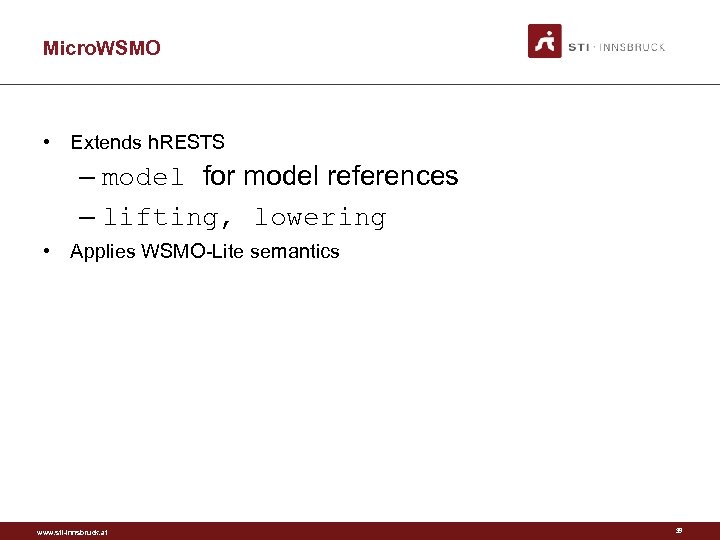 Micro. WSMO • Extends h. RESTS – model for model references – lifting, lowering