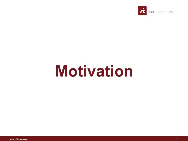 Motivation www. sti-innsbruck. at 4 