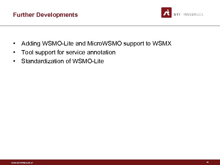 Further Developments • Adding WSMO Lite and Micro. WSMO support to WSMX • Tool