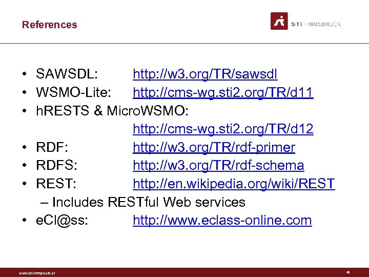 References • SAWSDL: http: //w 3. org/TR/sawsdl • WSMO Lite: http: //cms wg. sti