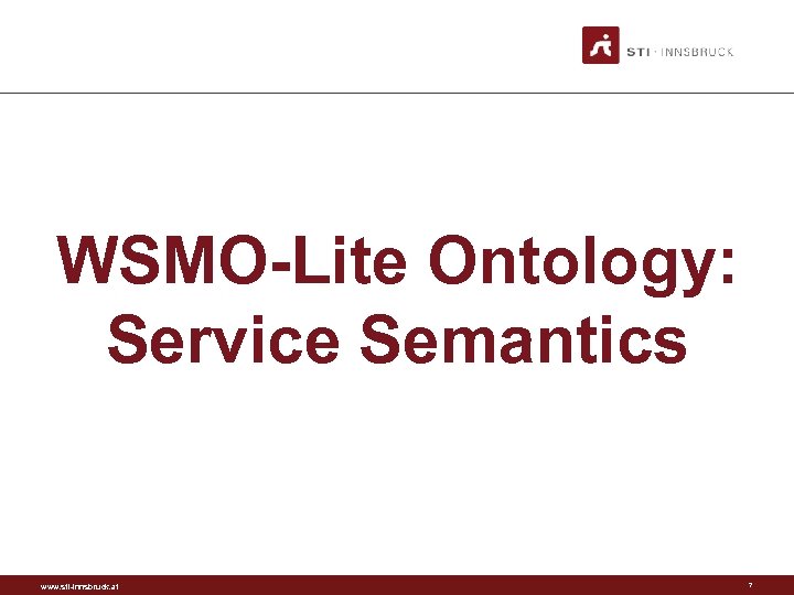 WSMO-Lite Ontology: Service Semantics www. sti-innsbruck. at 7 