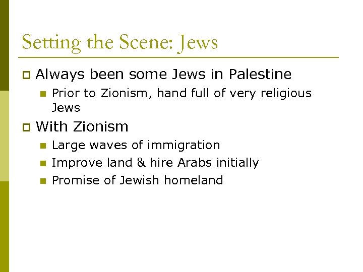 Setting the Scene: Jews p Always been some Jews in Palestine n p Prior