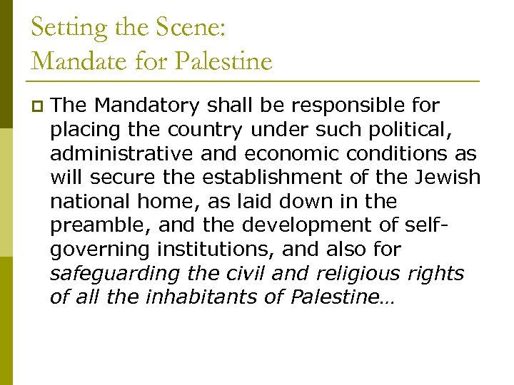 Setting the Scene: Mandate for Palestine p The Mandatory shall be responsible for placing