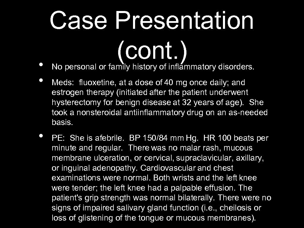 Case Presentation (cont. ) • No personal or family history of inflammatory disorders. •