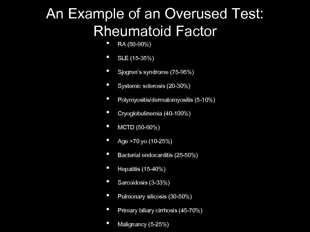 An Example of an Overused Test: Rheumatoid Factor • • • • RA (50