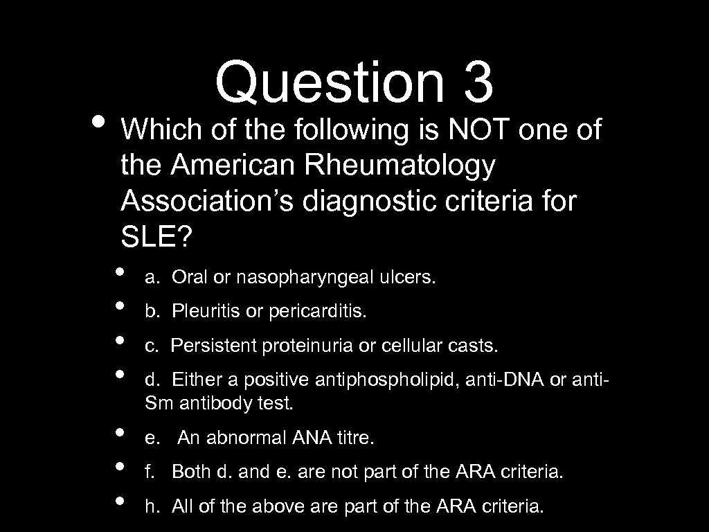 Question 3 • Which of the following is NOT one of the American Rheumatology