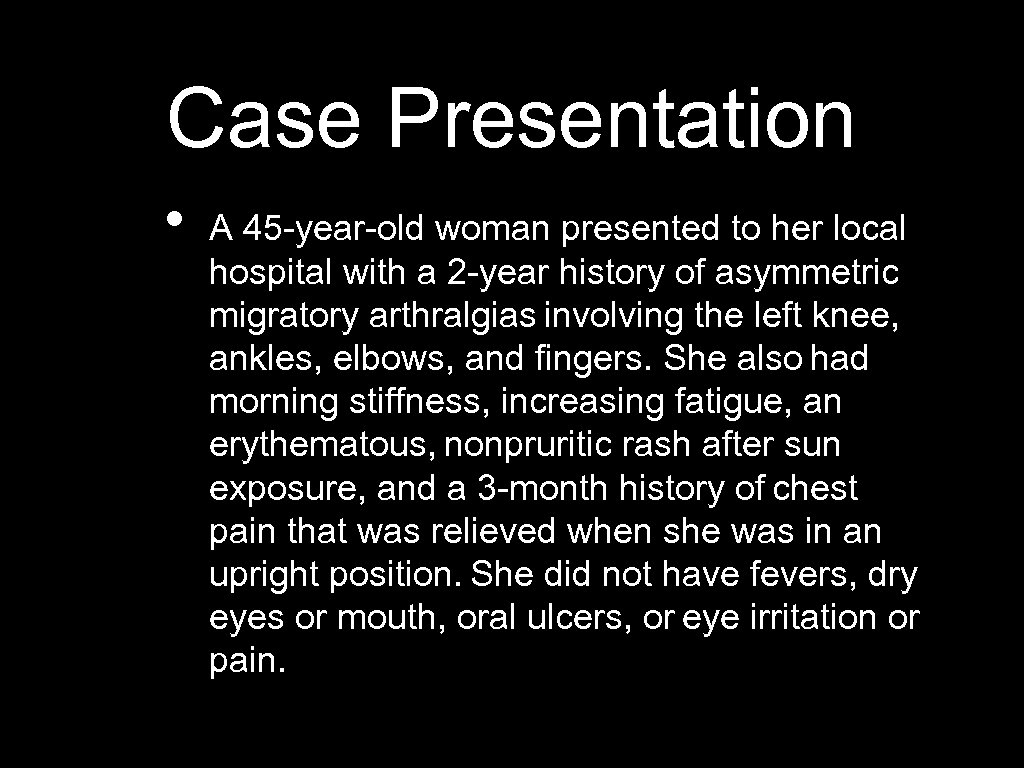 Case Presentation • A 45 -year-old woman presented to her local hospital with a