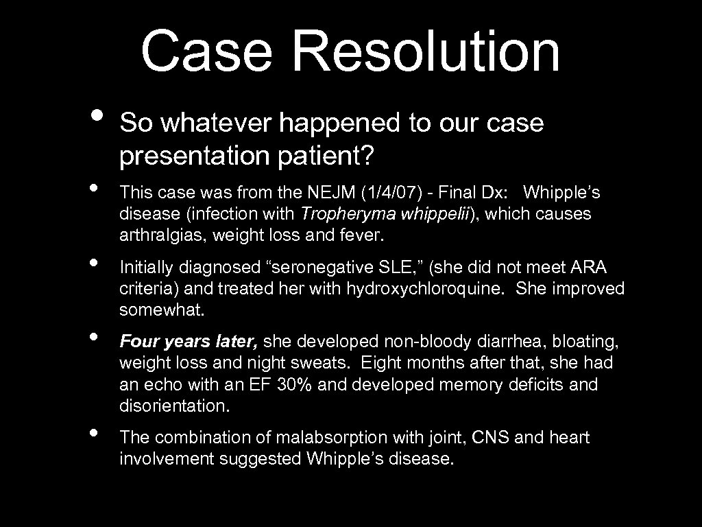 Case Resolution • • • So whatever happened to our case presentation patient? This