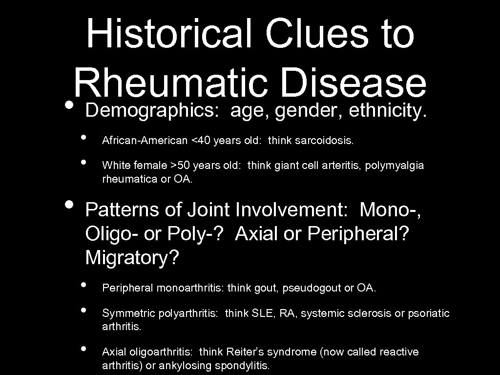 Historical Clues to Rheumatic gender, ethnicity. Disease • Demographics: age, • • African-American <40