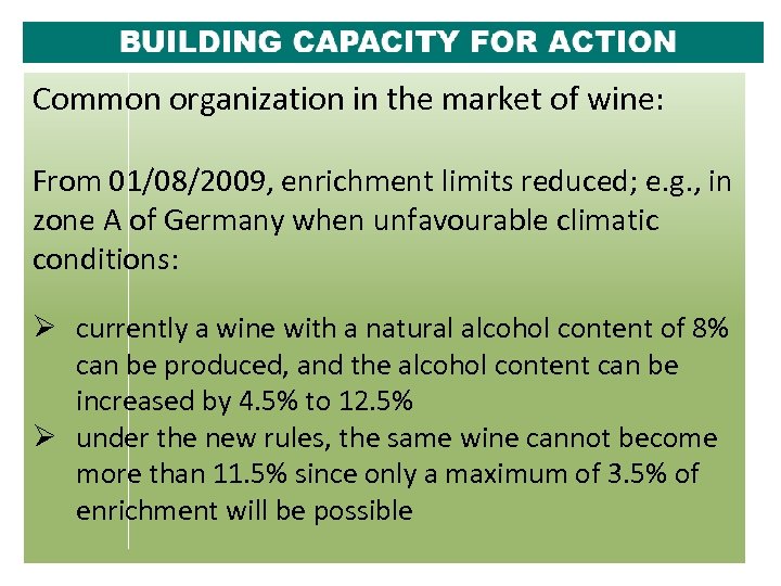 Common organization in the market of wine: From 01/08/2009, enrichment limits reduced; e. g.