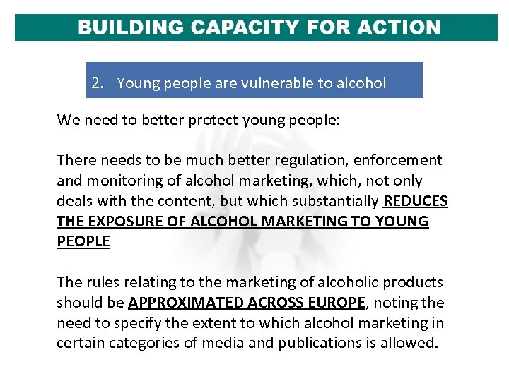 2. Young people are vulnerable to alcohol We need to better protect young people: