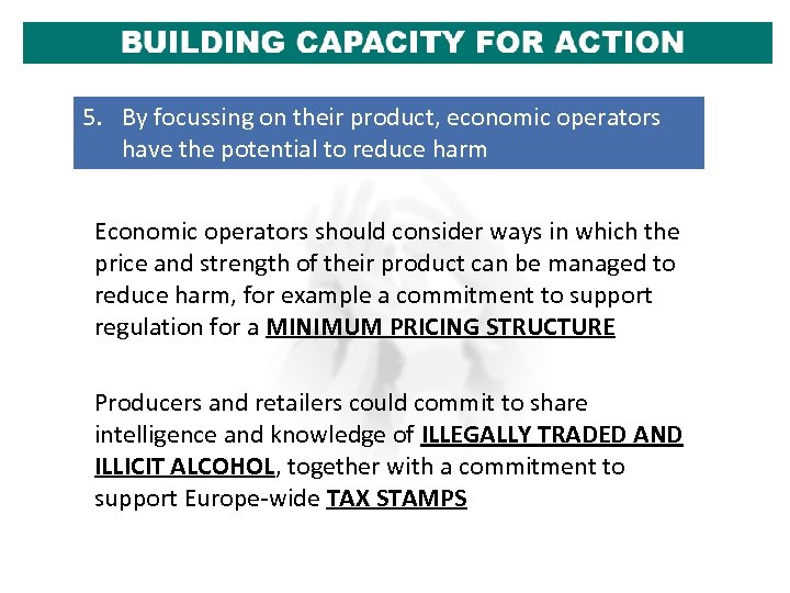 5. By focussing on their product, economic operators have the potential to reduce harm
