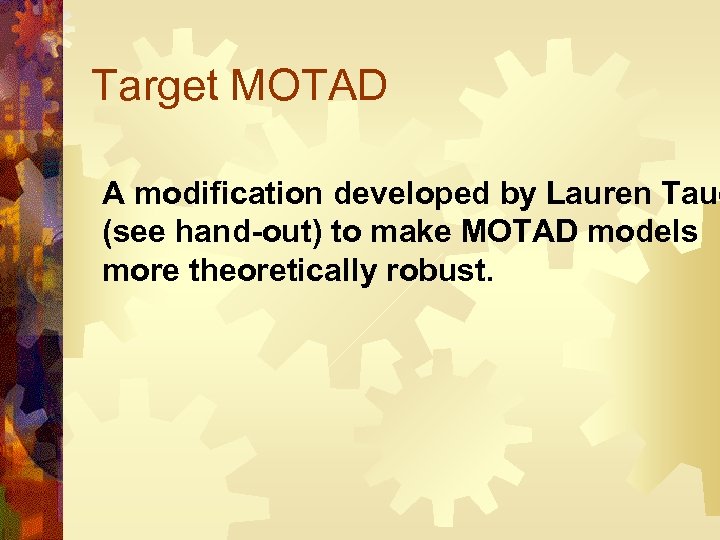Target MOTAD A modification developed by Lauren Taue (see hand-out) to make MOTAD models