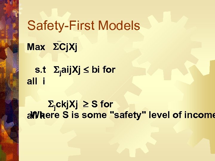 Safety-First Models Max Cj. Xj s. t jaij. Xj bi for all i jckj.