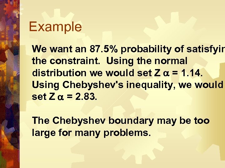 Example We want an 87. 5% probability of satisfyin the constraint. Using the normal